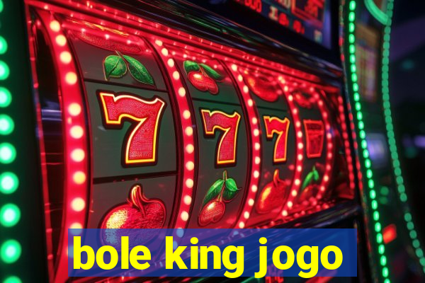 bole king jogo